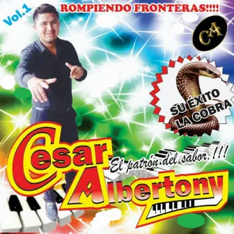 Rompiendo Fronteras Vol. 1 by Cesar Albertony El Patrón Del Sabor