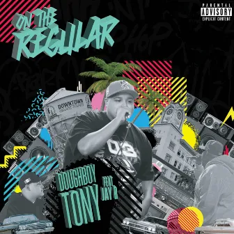 On The Regular by Doughboy Tony