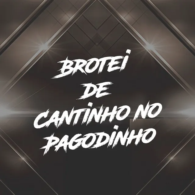 Brotei de Cantinho no Pagodinho