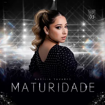 Maturidade - EP 03 (Ao Vivo) by Marília Tavares