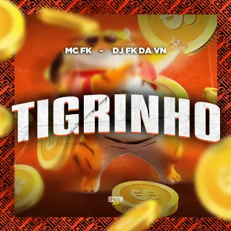 Tigrinho by MC FK