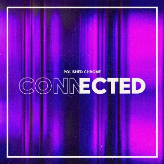 Connected by Polished Chrome