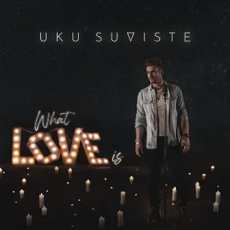 What Love Is by Uku Suviste