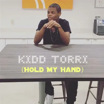 Hold My Hand by Kidd Torri