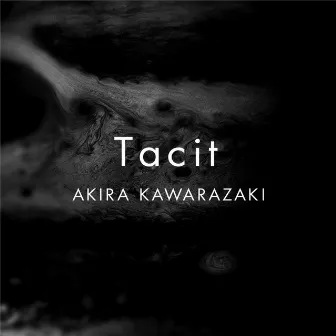 Tacit by Akira Kawarazaki