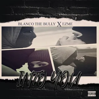 Into You (feat. Ezme) by Blanco The Bully