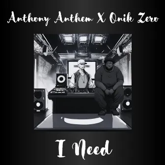 I need by Onik Zero