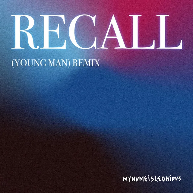 Recall (Young Man) - mynameisleonidas remix