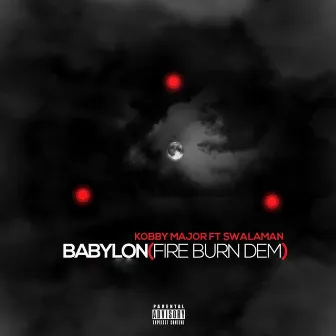 Babylon (Fire Burn Dem) by Kobby Major