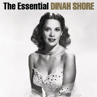 The Essential Dinah Shore by Dinah Shore