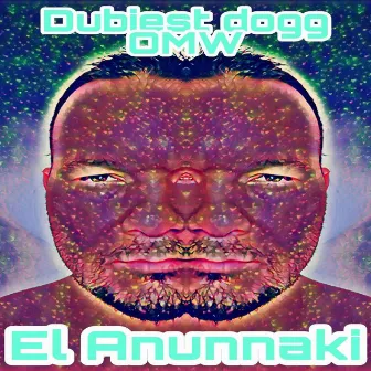 El Anunnaki by Dubiest Dogg OMW