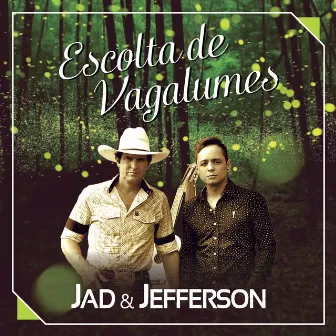 Escolta de Vagalumes by Jad & Jefferson