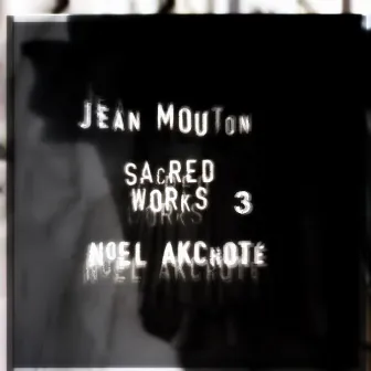 Jean Mouton: Sacred Works, Vol. 3 (Arr. for Guitar) by Jean Mouton