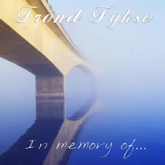 In Memory of... by Trond Fykse