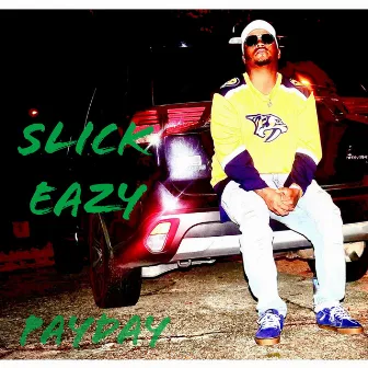 PAYDAY by Slick Eazy