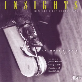 Insights: New Music for Double Bass by Anthony Stoops