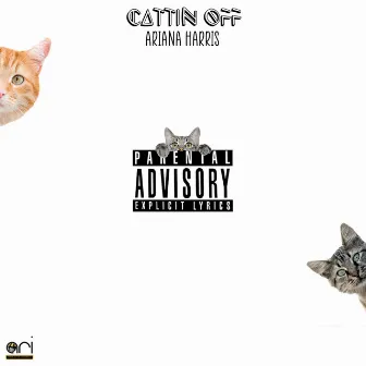 Cattin Off by Ariana Harris