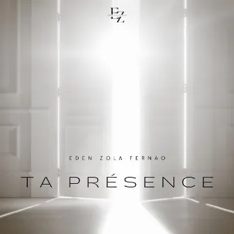 Ta présence by Eden Zola Fernão