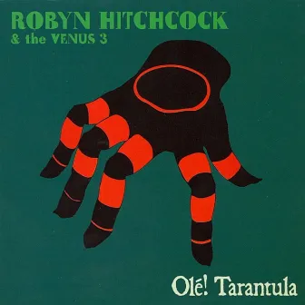 Olé! Tarantula by Robyn Hitchcock & The Venus 3