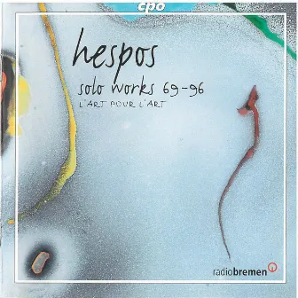 Hans-Joachim Hespos: Solo & Chamber Works by L'Art Pour L'Art