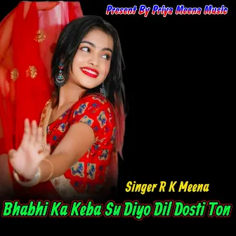 Bhabhi Ka Keba Su Diyo Dil Dosti Ton by Rk Meena