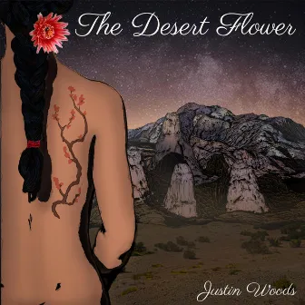 The Desert Flower by Justin Woods