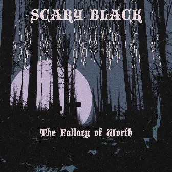 The Fallacy of Worth by Scary Black