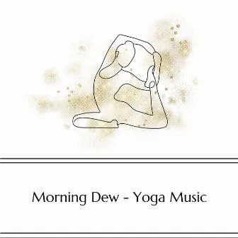 Morning Dew - Yoga Music by New Age Followers