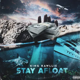 Stay Afloat by King Rawllie