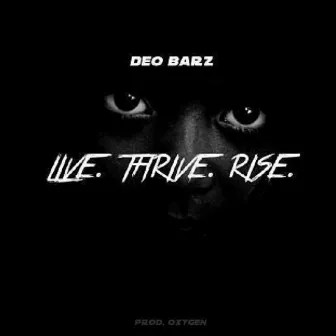 Live. Thrive. Rise by Deo Barz