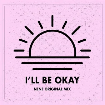 I'll Be Okay by Nene