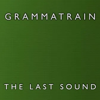 The Last Sound by Grammatrain