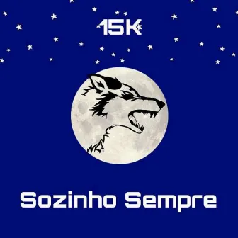 Sozinho sempre by 15K