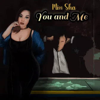 You and Me by Miss Sha