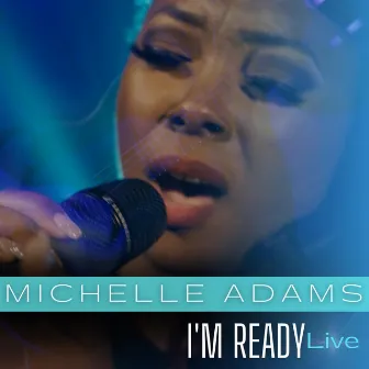 I'm Ready (Live) by Michelle Adams