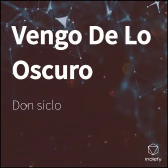 Vengo De Lo Oscuro by Don Siclo