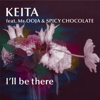 I'll Be There by KEITA