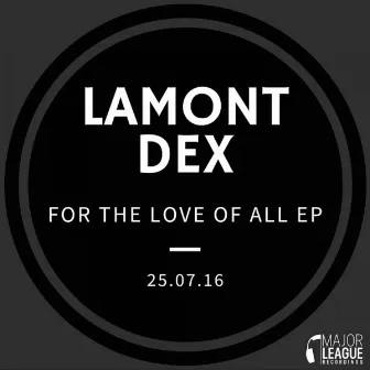 For The Love Of All EP by Lamont Dex