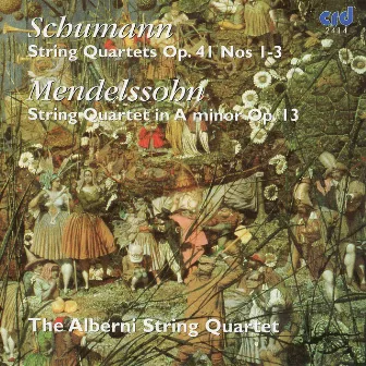 Schumann: String Quartets, Op. 41 Nos. 1-3 - Mendelssohn: String Quartet in A Minor, Op. 13 by The Alberni String Quartet