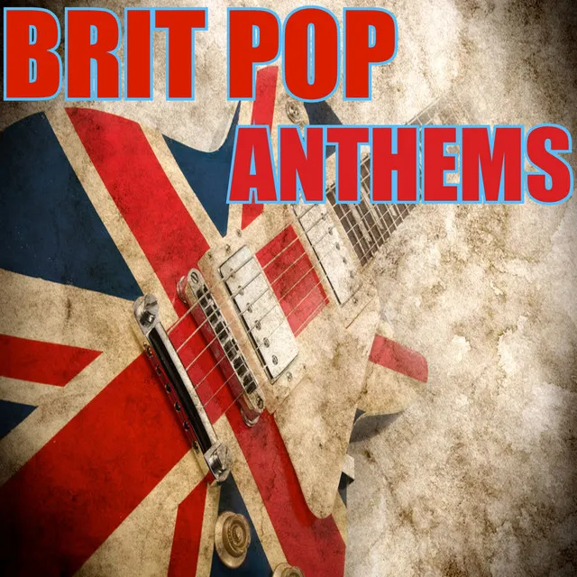 Brit Pop Anthems