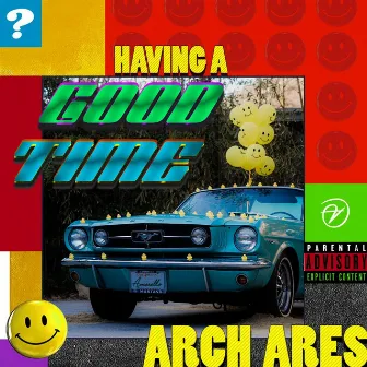 Having a Good Time? by Arch Ares