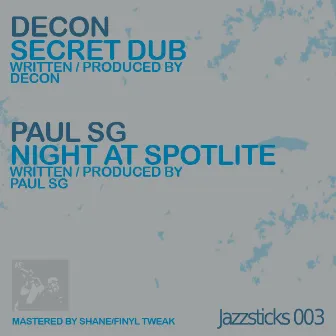 Secret Dub / Night At Spotlite by Decon