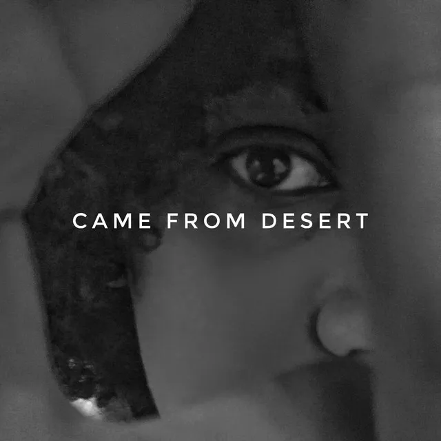 CAME FROM DESERT