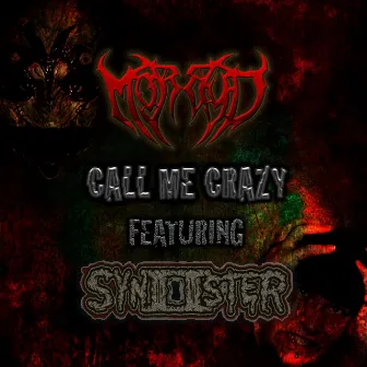 Call Me Crazy by Morbyd