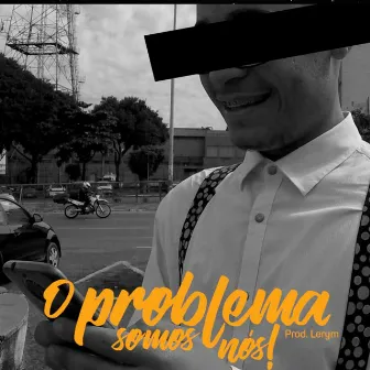 O Problema Somos Nós by Marinho