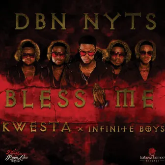 Bless Me by Dbn Nyts