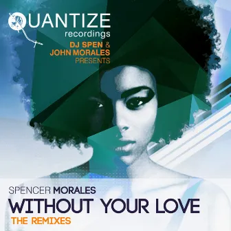 Without Your Love (The Remixes) by Spencer Morales