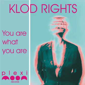 You Are What You Are by Klod Rights