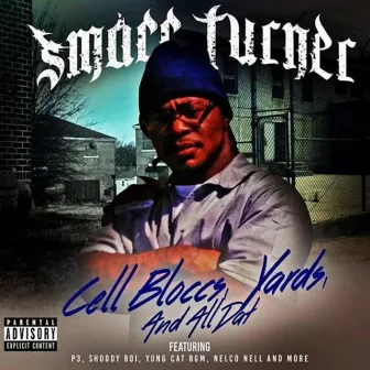 Cell Block Yards and All Dat by Smacc Turner