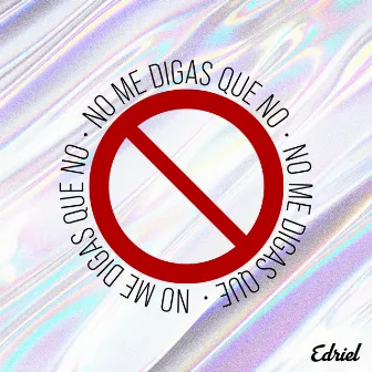 No Me Digas Que No by Edriel